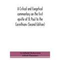A Critical And Exegetical Commentary On The First Epistle Of St. Paul To The Corinthians (Second Edition)