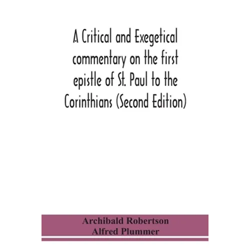 A Critical And Exegetical Commentary On The First Epistle Of St. Paul To The Corinthians (Second Edition)