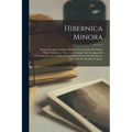 Hibernica Minora: Being A Fragment Of An Old-irish Treatise On The Psalter With Translation, Notes And Glossary And An Appendix Contiani