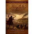Judges Explained: Understanding the Book and Its Message for Today