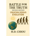 Battle for the Truth: Second Edition Creation Versus Evolution