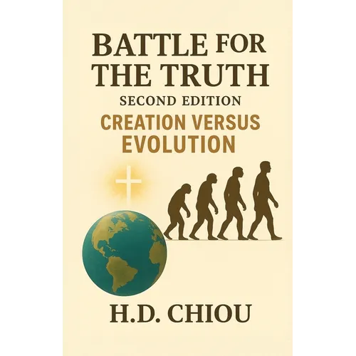 Battle for the Truth: Second Edition Creation Versus Evolution