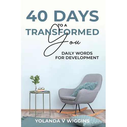 40 Days to a Transformed You: Daily Words for Personal Development Devotional