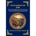 Testament of Job: The Secret Apocryphal Tale of Divine Endurance - Discover Hidden Biblical History, the Cosmic Battle with Satan, and the Ultimate Tr