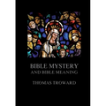 Bible Mystery And Bible Meaning: Biographically Annotated Edition
