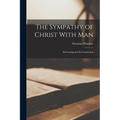 The Sympathy of Christ With Man: ItsTeaching and its Consolation