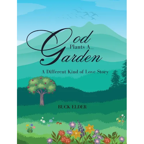 God Plants A Garden: A Different Kind of Love Story