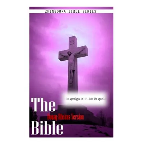 The Bible Douay-Rheims Version, The Apocalypse of St. John The Apostle