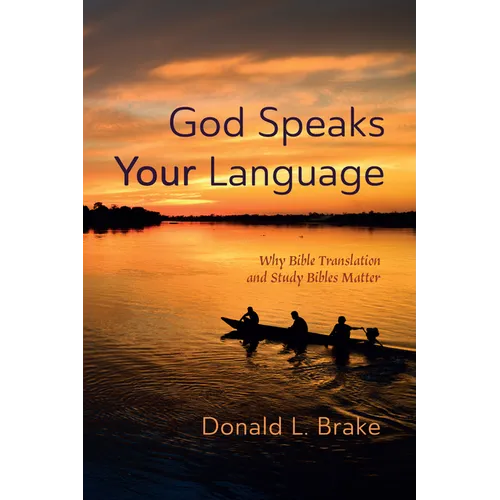 God Speaks Your Language: Why Bible Translation and Study Bibles Matter