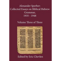 Alexander Sperber: Collected Essays on Biblical Hebrew Grammar, 1935 - 1948: Volume Three of Three