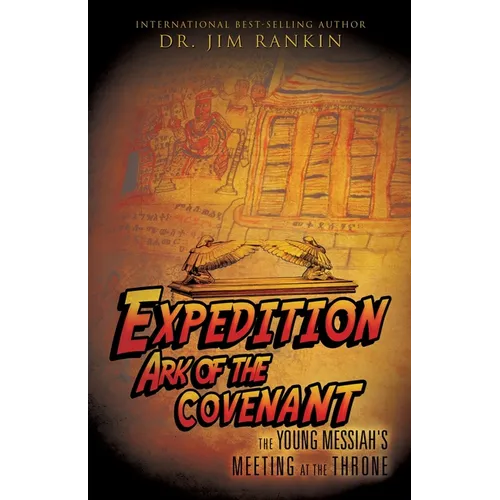 Expedition Ark of the Covenant: The Young Messiah's Meeting at The Throne