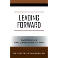 Leading Forward: Overcoming the Obstacles of Life