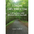 I Declare God's Word Is True: A 366-day Power-Packed Devotional Book for Busy People