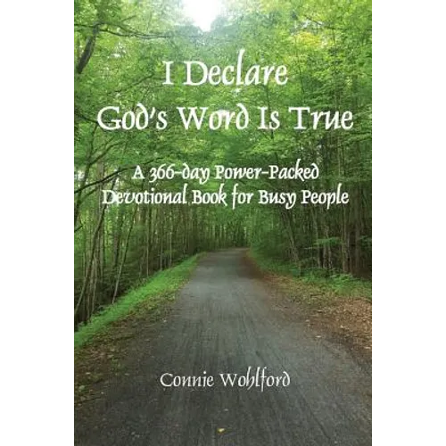 I Declare God's Word Is True: A 366-day Power-Packed Devotional Book for Busy People