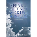Speak to My Heart Words of Wisdom: Daily Edification