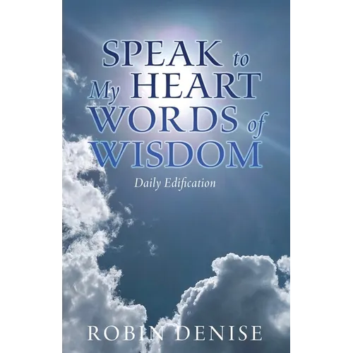 Speak to My Heart Words of Wisdom: Daily Edification
