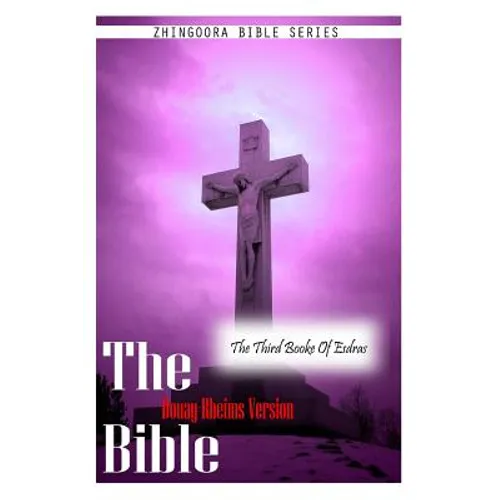 The Bible Douay-Rheims Version, THE THIRD BOOKE OF ESDRAS