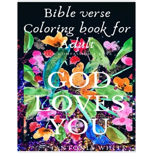 Bible Verse Coloring Book For Adult: Bible Verse Coloring Book For Adult: God's Love and Compassion for you is great - As you color it acts as anti-st