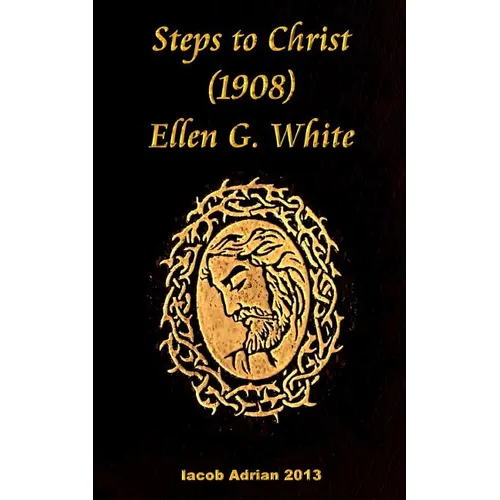 Steps to Christ 1908 Ellen G. White
