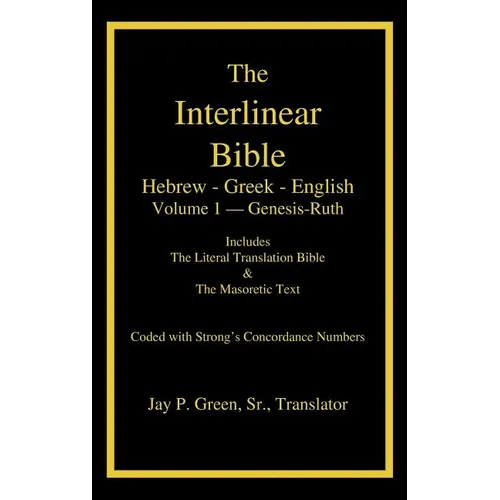 Interlinear Hebrew-Greek-English Bible with Strong's Numbers, Volume 1 of 3 Volumes
