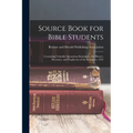 Source Book for Bible Students; Containing Valuable Quotations Relating to the History, Doctrines, and Prophecies of the Scriptures, 1922