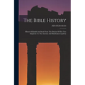 The Bible History: History Of Judah And Israel From The Decline Of The Two Kingtoms To The Assyrian And Babylonian Captivity