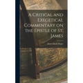 A Critical and Exegetical Commentary on the Epistle of St. James