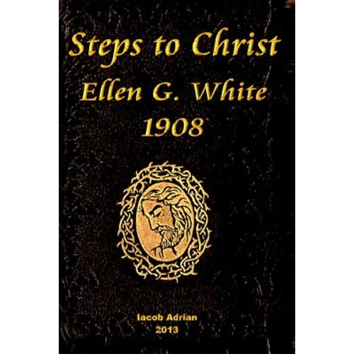 Steps to Christ Ellen G. White 1908