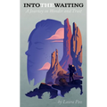 Into the Waiting: A Journey in Wonder and Trust