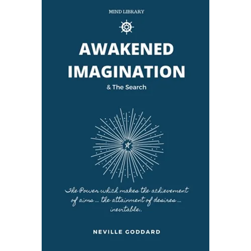 Awakened Imagination & The Search: imagination Creates Reality