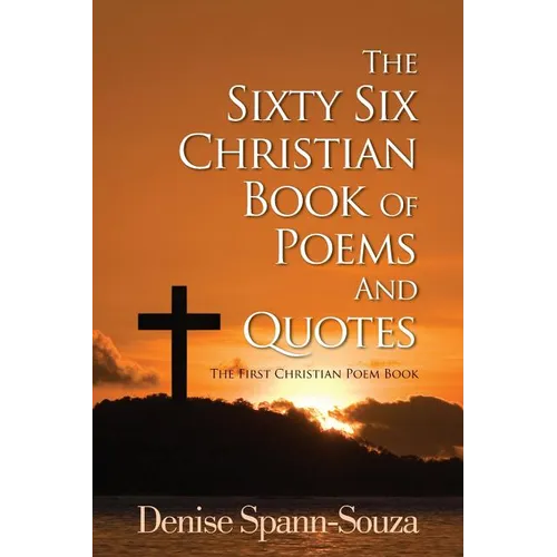 The Sixty Six Christian Book Of Poems And Quotes: The First Christian Poem Book