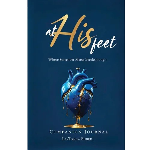 At His Feet Companion Journal: Where Breakthrough Meets Surrender