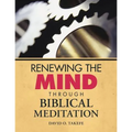 Renewing the Mind Through Biblical Meditation