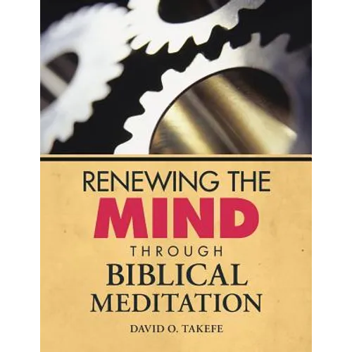Renewing the Mind Through Biblical Meditation