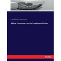 Biblical Commentary on the Prophecies of Isaiah