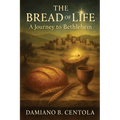 The Bread of Life: A Journey to Bethlehem