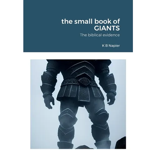 The small book of GIANTS: The biblical evidence