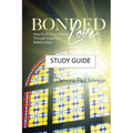 Bonded Love: How God's Love Shines Through Imperfect Relationships - Study Guide