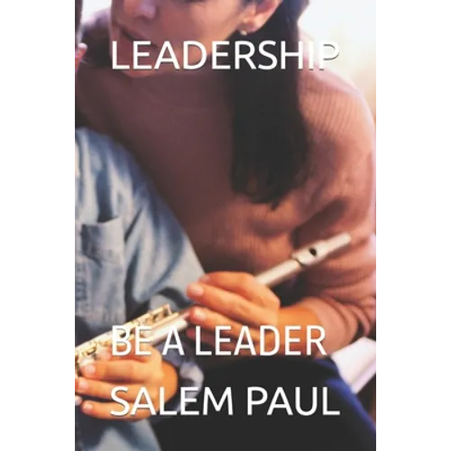 Leadership: Be a Leader