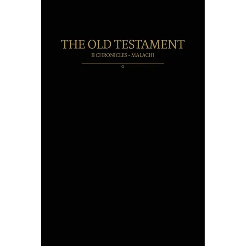 The Old Testament, 2 Chronicles - Malachi: Old Covenants, Part Two