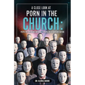 A Close Look at PORN in the CHURCH: People of a Religious Nature vs. People of a Righteous Nature