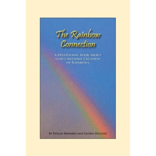 The Rainbow Connection: Meditations on Rainbows