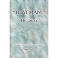 THAT MAN! His Story