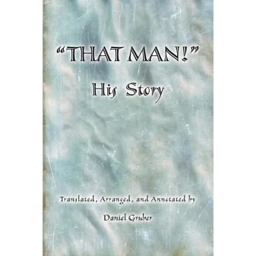 THAT MAN! His Story
