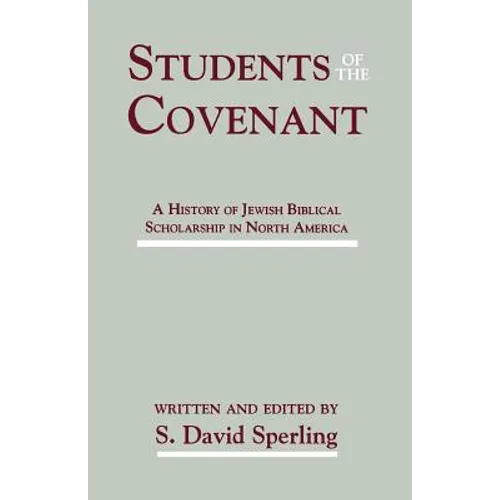 Students of the Covenant: A History of Jewish Biblical Scholarship in North America