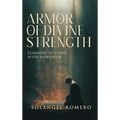 Armor of Divine Strength: Learning to Stand After Surrender