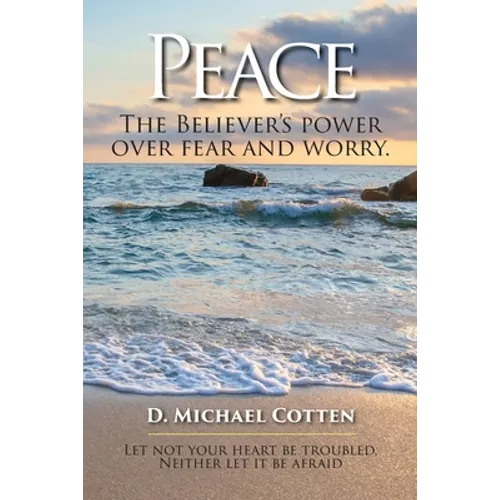 Peace, The Believers power over fear and worry.