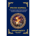 Pistis Sophia: The Lost Gnostic Gospel of Mystical Christianity - The Hidden Teachings of Jesus, the Divine Feminine & the Redemption of the Soul (Lar