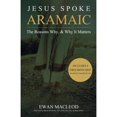 Jesus Spoke Aramaic: The Reasons Why, And Why It Matters