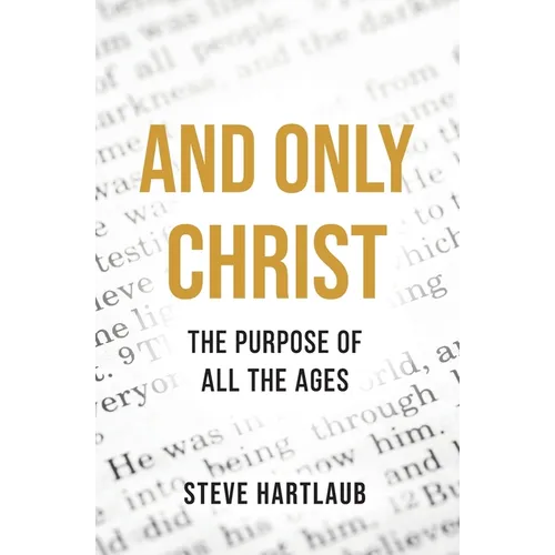 And Only Christ: The Purpose Of All The Ages